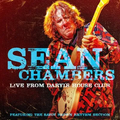 SEAN CHAMBERS / LIVE FROM DARYL'S HOUSE CLUB - FEATURING THE SAVOY BROWN RHYTHM SECTION