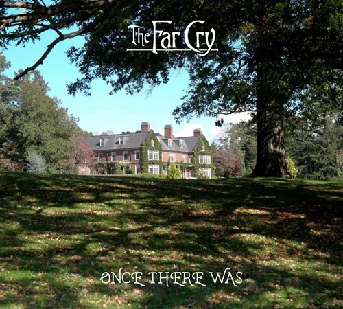 THE FAR CRY (PROG: US) / ONCE THERE WAS