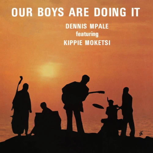 DENNIS MPALE FEAT. KIPPIE MOKETSI / デニス・ムパル・フィーチャリング・キッピー・モケッツィ / Our Boys Are Doing It(LP)