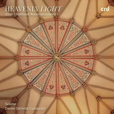 DANIEL GILCHRIST / ダニエル・ギルクリスト / ETON CHOIRBOOK RECONSTRUCTIONS 1 - HEAVENLY LIGHT(CD-R)
