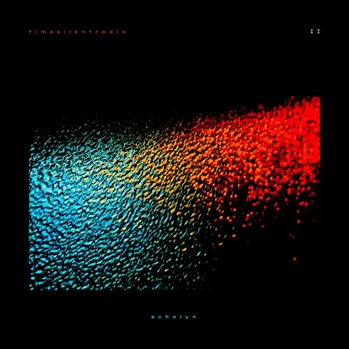 ECHOLYN / TIMESILENTRADIO II