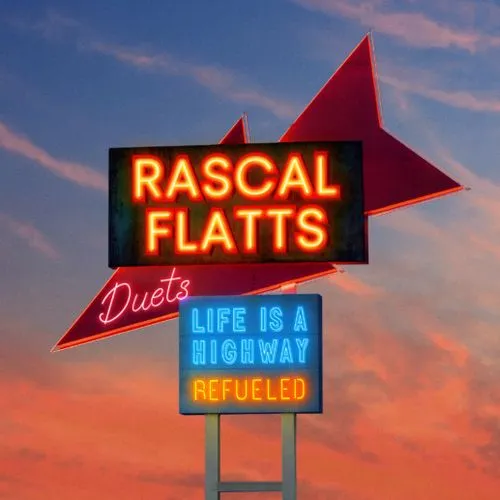 RASCAL FLATS / LIFE IS A HIGHWAY: REFUELED DUETS