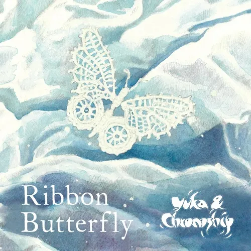 YUKA & CHRONOSHIP / ユカ&クロノシップ / RIBBON BUTTERFLY
