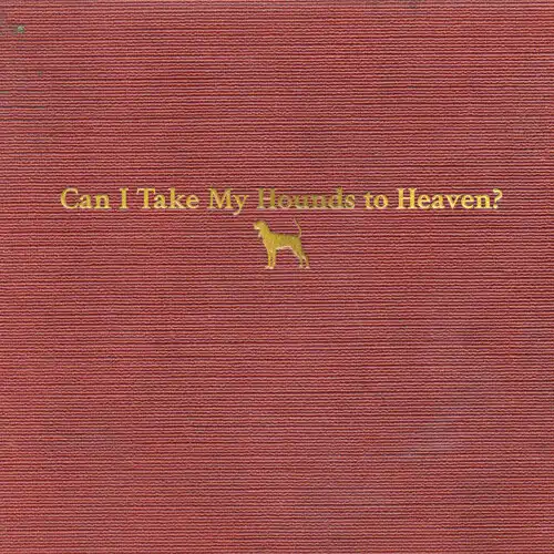 TYLER CHILDERS / CAN I TAKE MY HOUNDS TO HEAVEN? (3CD)