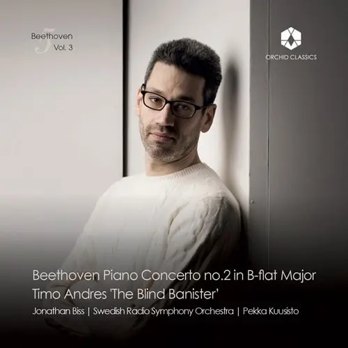 JONATHAN BISS / ジョナサン・ビス / BEETHOVEN:PIANO CONCERTO NO.2 / TIMO ANDRES:BLIND BANISTER