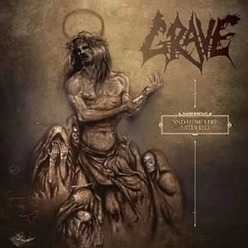 GRAVE / AND HERE I DIE ...SATISFIED