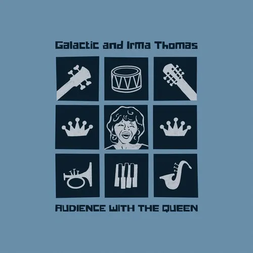 GALACTIC WITH IRMA THOMAS / AUDIENCE WITH THE QUEEN