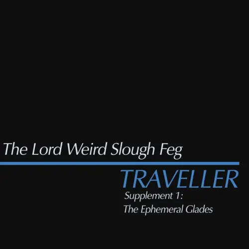 LORD WEIRD SLOUGH FEG / TRAVELLER SUPPLEMENT I: THE EPHEMERAL GLADES (BLACK VINYL)