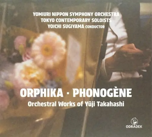 YOICHI SUGIYAMA / 杉山洋一 / YUJI TAKAHASHI:ORPHIKA / PHONOGENE
