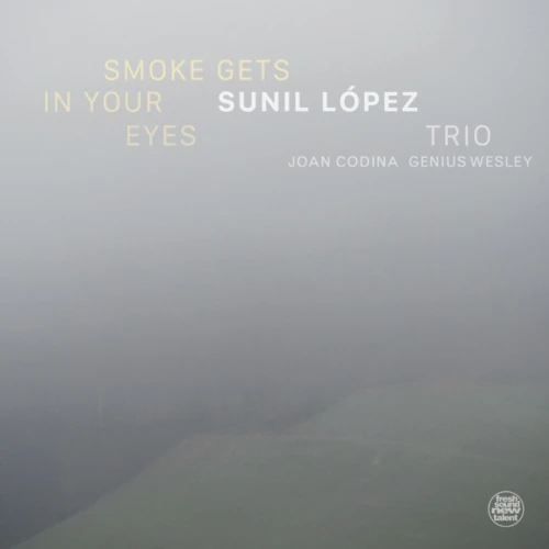 SUNIL LOPEZ / Smoke Gets In Your Eyes