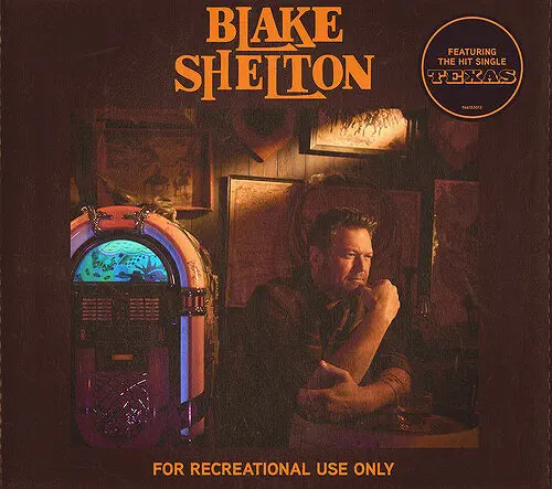 BLAKE SHELTON / FOR RECREATIONAL USE ONLY