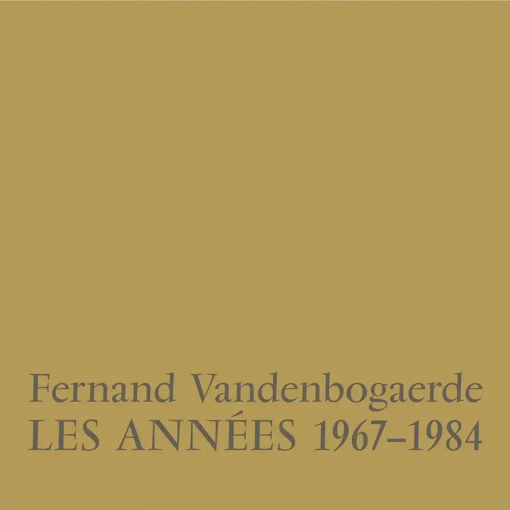 FERNAND VANDENBOGAERDE / LES ANNEES 1967-1984