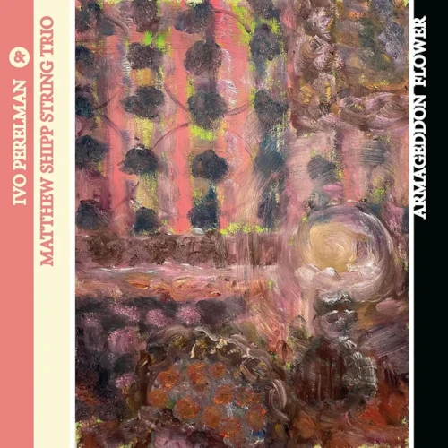 IVO PERELMAN / イヴォ・ペレルマン / Armageddon Flower