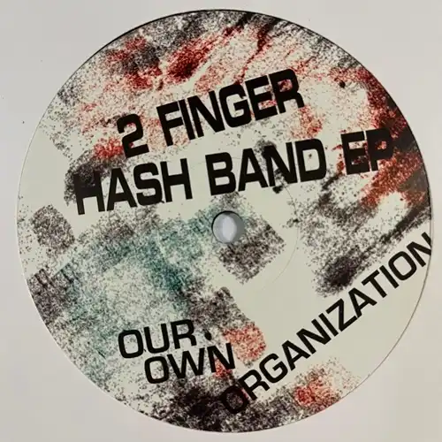 OUR OWN ORGANIZATION / 2 FINGER HASH BAND EP