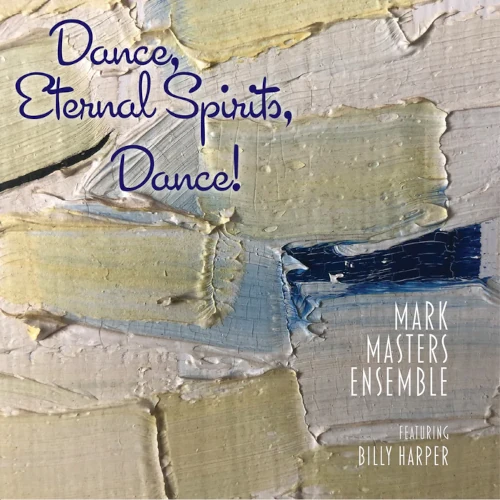 MARK MASTERS & BILLY HARPER / マーク・マスターズ・アンド・ビリー・ハーパー / Dance, Eternal Spirits, Dance!
