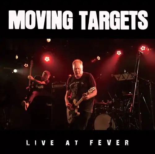 MOVING TARGETS / LIVE AT FEVER