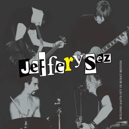 JEFFERY SEZ / BUILDING RAFTS OUT OF BURNT BRIDGES (LP)
