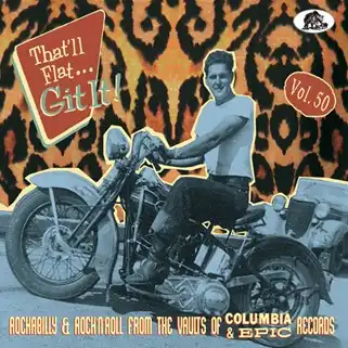 V.A. (OLDIES/50'S-60'S POP) / THAT'LL FLAT GIT IT! VOL.50 - ROCKABILLY & ROCK 'N' ROLL FROM THE VAULTS OF COLUMBIA & EPIC RECORDS (CD)