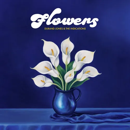 DURAND JONES & THE INDICATIONS / FLOWERS