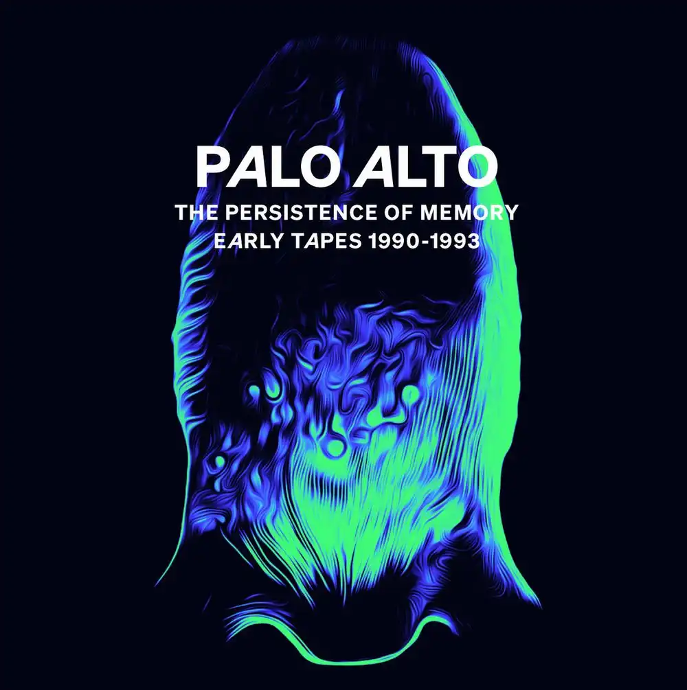 PALO ALTO (AVANT) / THE PERSISTENCE OF MEMORY (EARLY TAPES 1990-1993)