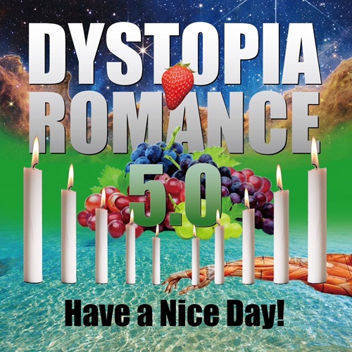 Have a Nice Day! / DYSTOPIA ROMANCE 5.0