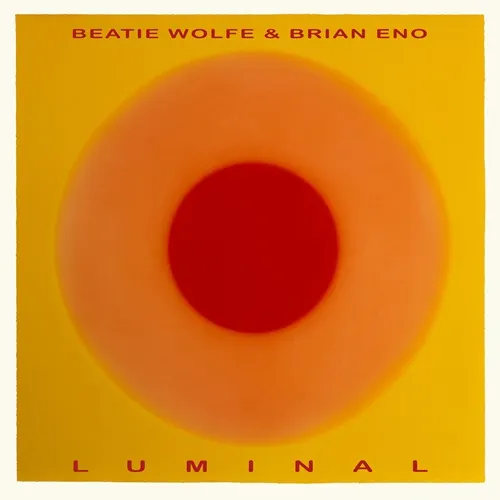 BRIAN ENO & BEATIE WOLFE / ブライアン・イーノ&ビーティー・ウルフ / LUMINAL