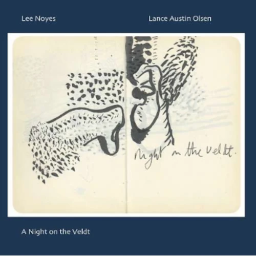 Lee Noyes / Lance Austin Olsen / リー・ノイエ / ランス・オースティン・オルソン / Night on the Veldt / ア・ナイト・オン・ザ・ヴェルト