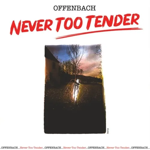 OFFENBACH / NEVER TOO TENDER + LIVE IN VANCOUVER