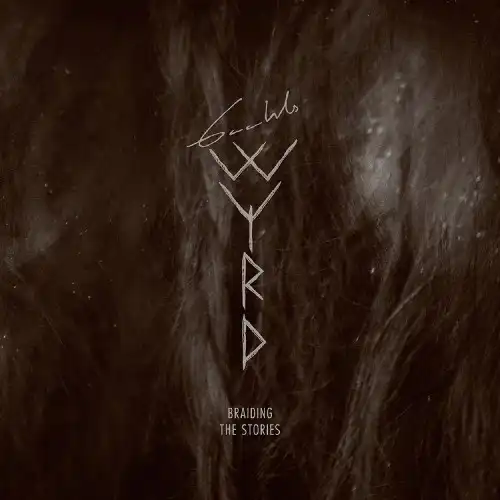 GAAHLS WYRD / BRAIDING THE STORIES