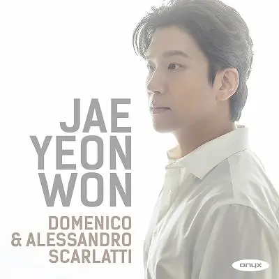 JAE-YEON WON / ウォン・ジェヨン / SCARLATTI / A.SCARLATTI:PIANO WORKS