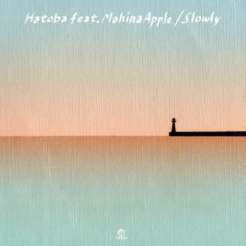 SLOWLY FEAT. MAHINA APPLE / HATOBA