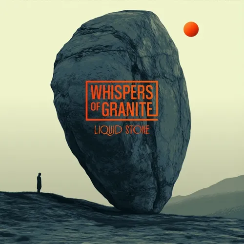 WHISPERS OF GRANITE / LIQUID STONE