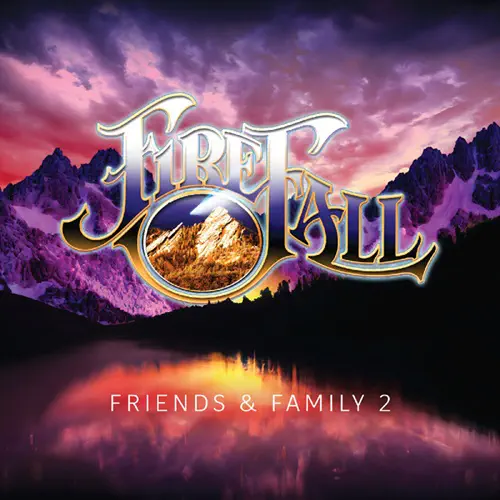 FIREFALL / ファイアフォール / フレンズ&ファミリー 2