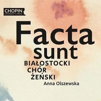 ANNA OLSZEWSKA / アンナ・オルシェフスカ / FACTA SUNT WORKS FOR FEMALE CHOIR