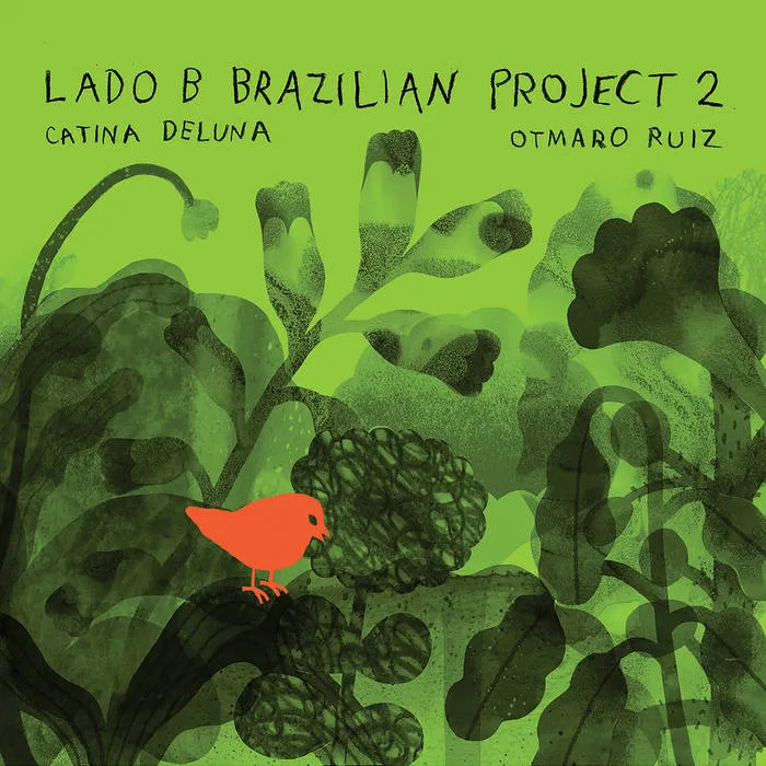 CATINA DELUNA & OTMARO RUIZ / カチーナ・ジルーナ & オトマーロ・ルイース / LADO B BRAZILIAN PROJECT 2