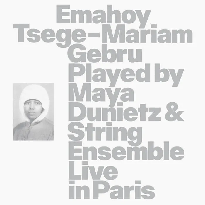 MAYA DUNIETZ & STRING ENSEMBLE / マヤ・デュニエツ&ストリング・アンサンブル / EMAHOY TSEGE MARIAM GEBRU PLAYED BY MAYA DUNIETZ & STRING ENSEMBLE, LIVE IN PARIS