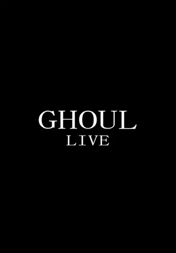 GHOUL / グール / LIVE (2025 EDITION)