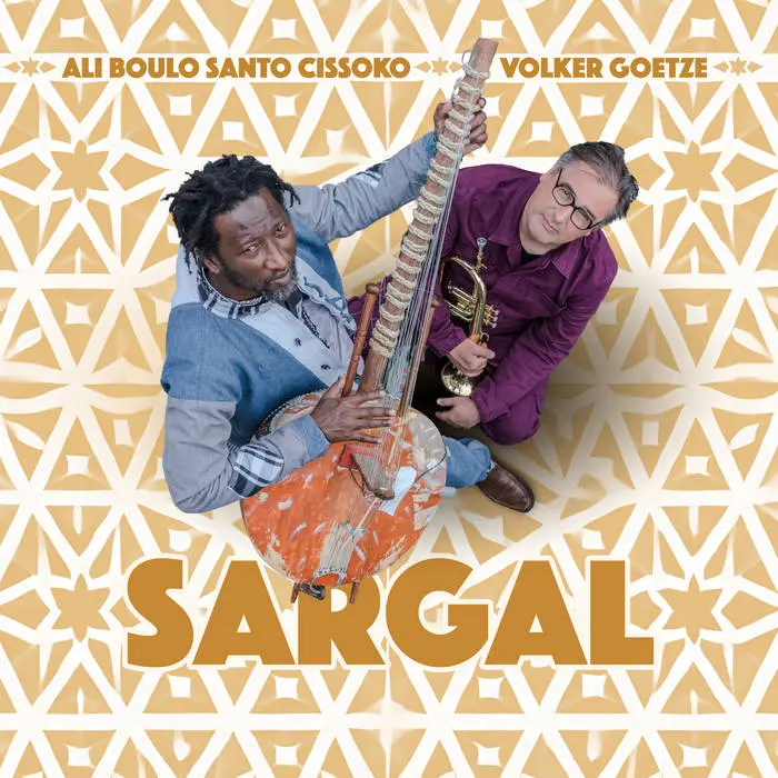 ALI BOULO SANTO CISSOKO & VOLKER GOETZE / アリ・ボウロ・サント・シソコ & フォルカー・ゲッツェ / SARGAL