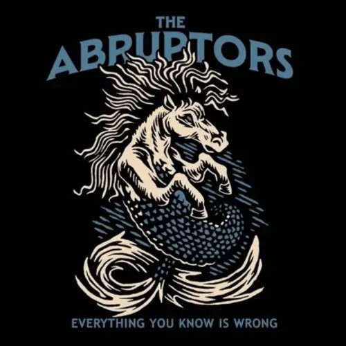 ABRUPTORS / EVERYTHING YOU KNOW IS WRONG (LP)