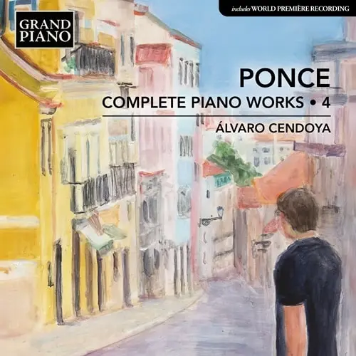 ALVARO CENDOYA / アルバロ・センドージャ / PONCE:COMPLETE PIANO WORKS 4