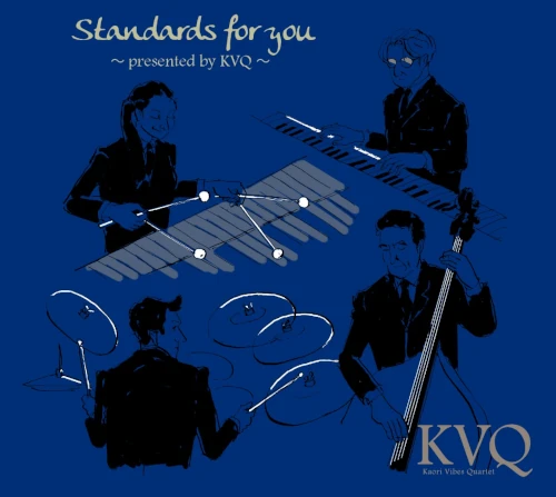 KVQ(カオリ・ヴァイブス・カルテット) / Standards for you ~presented by KVQ~