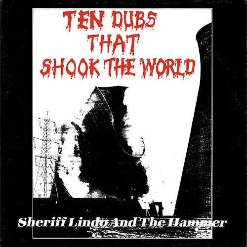 SHERIFF LINDO & THE HAMMER / シェリフ・リンド&ザ・ハンマー / TEN DUBS THAT SHOOK THE WORLD / テン・ダブス・ザット・シュック・ザ・ワールド