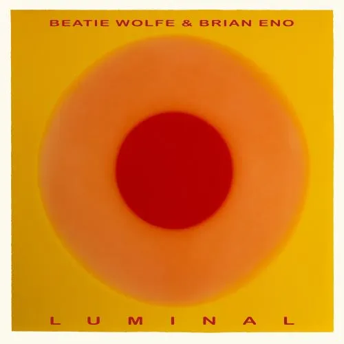 BRIAN ENO & BEATIE WOLFE / ブライアン・イーノ&ビーティー・ウルフ / LUMINAL / ルミナル
