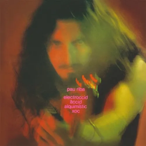 PAU RIBA / パウ・リバ / ELECTROCCID ACCID ALQUIMISTIC XOC: LIMITED VINYL