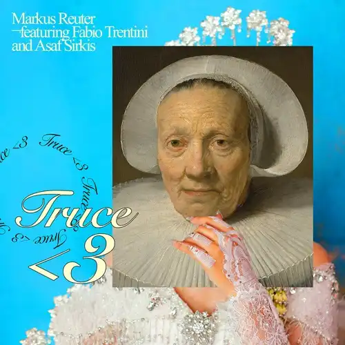 MARKUS REUTER / TRUCE <3