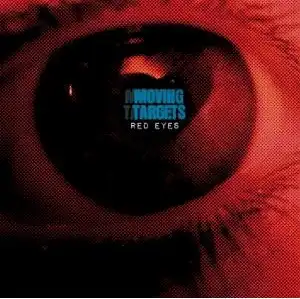 MOVING TARGETS / RED EYES