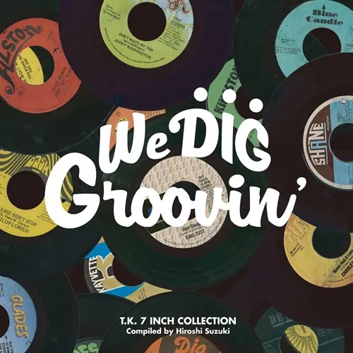 オムニバス / WE DIG !/GROOVIN' -T.K. 7INCH COLLECTION-
