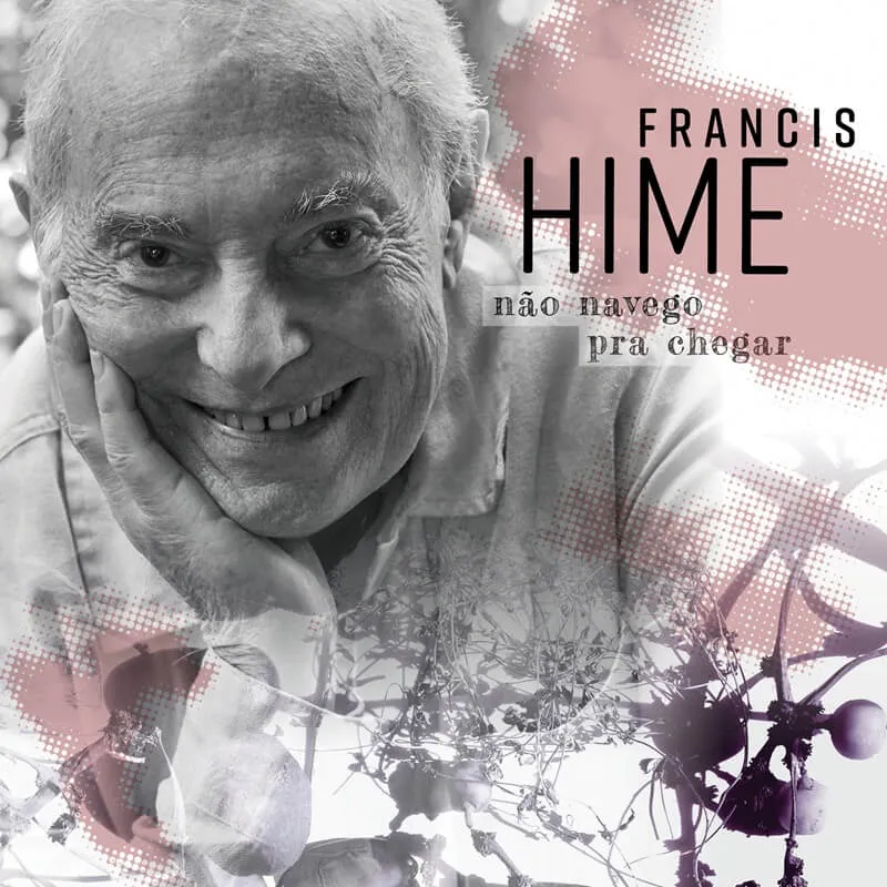 FRANCIS HIME / フランシス・ハイミ / NAO NAVEGO PRA CHEGAR 