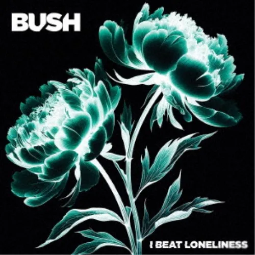 BUSH / ブッシュ / アイ・ビート・ロンリネス