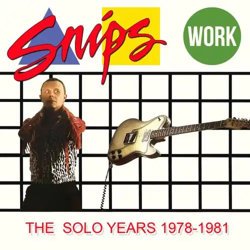 SNIPS / スニップス / WORK - THE SOLO YEARS 1978-1981 (3CD)